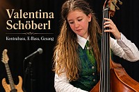 Valentina Schöberl (13) - Kontrabass, Sologesang, Querflöte, Klavier